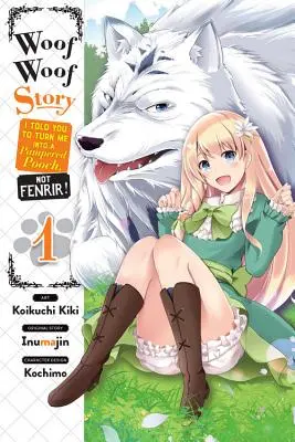 Woof Woof Story: Ți-am spus să mă transformi într-un câine răsfățat, nu Fenrir!, Vol. 1 (Manga) - Woof Woof Story: I Told You to Turn Me Into a Pampered Pooch, Not Fenrir!, Vol. 1 (Manga)