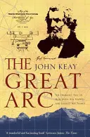 Marele Arc - Povestea dramatică a modului în care India a fost cartografiată și Everestul a fost numit - Great Arc - The Dramatic Tale of How India Was Mapped and Everest Was Named