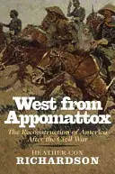 Vest de la Appomattox: Reconstrucția Americii după Războiul Civil (The Reconstruction of America After the Civil War) - West from Appomattox: The Reconstruction of America After the Civil War