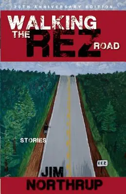 Mergând pe drumul Rezului: Povestiri, ediția aniversară de 20 de ani - Walking the Rez Road: Stories, 20th Anniversary Edition
