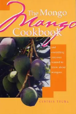 Cartea de bucate a lui Mongo Mango - The Mongo Mango Cookbook