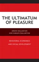 Ultimatumul plăcerii: Economia comportamentală și dezvoltarea socială - The Ultimatum of Pleasure: Behavioral Economics and Social Development