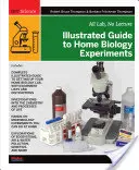 Ghid ilustrat pentru experimente de biologie la domiciliu: Totul în laborator, fără prelegeri - Illustrated Guide to Home Biology Experiments: All Lab, No Lecture