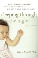 Sleeping Through the Night, Ediție revizuită: Cum pot avea un somn bun sugarii, copiii mici și părinții lor - Sleeping Through the Night, Revised Edition: How Infants, Toddlers, and Their Parents Can Get a Good Night's Sleep