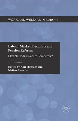 Flexibilitatea pieței muncii și reformele pensiilor: Flexibil astăzi, sigur mâine? - Labour Market Flexibility and Pension Reforms: Flexible Today, Secure Tomorrow?