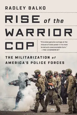 Rise of the Warrior Cop: Militarizarea forțelor de poliție din America - Rise of the Warrior Cop: The Militarization of America's Police Forces