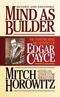 Mintea ca constructor: Metafizica minții pozitive a lui Edgar Cayce - Mind as Builder: The Positive-Mind Metaphysics of Edgar Cayce