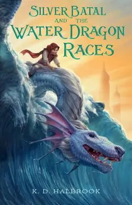 Silver Batal și cursele dragonilor de apă - Silver Batal and the Water Dragon Races