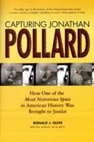 Capturarea lui Jonathan Pollard: Cum a fost adus în fața justiției unul dintre cei mai notorii spioni din istoria Americii - Capturing Jonathan Pollard: How One of the Most Notorious Spies in American History Was Brought to Justice