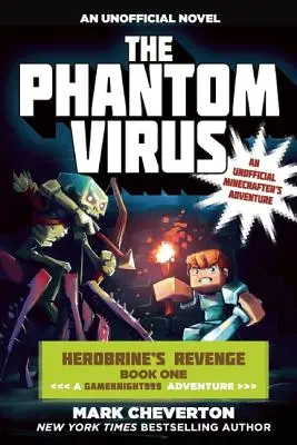The Phantom Virus: Herobrine's Revenge Book One (A Gameknight999 Adventure): O aventură neoficială a Minecrafterilor - The Phantom Virus: Herobrine's Revenge Book One (a Gameknight999 Adventure): An Unofficial Minecrafter's Adventure