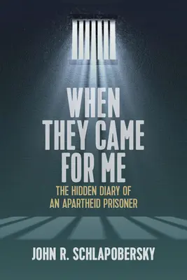 Când au venit după mine: The Hidden Diary of an Apartheid Prisoner (Jurnalul ascuns al unui prizonier al apartheidului) - When They Came for Me: The Hidden Diary of an Apartheid Prisoner