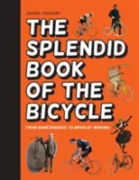 Splendida carte a bicicletei - De la boneshakers la Bradley Wiggins - Splendid Book of the Bicycle - From boneshakers to Bradley Wiggins