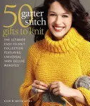50 Garter Stitch Gifts to Knit: The Ultimate Easy-To-Knit Collection Featuring Universal Yarn Deluxe Worsted
