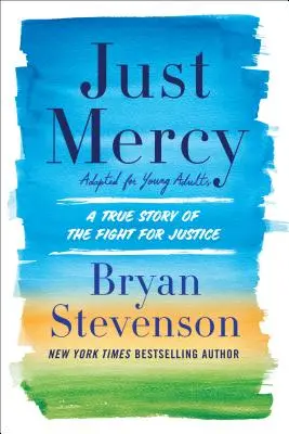 Just Mercy (adaptată pentru tineri adulți): O poveste adevărată a luptei pentru dreptate - Just Mercy (Adapted for Young Adults): A True Story of the Fight for Justice
