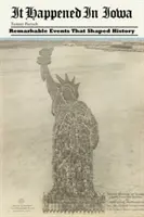 S-a întâmplat în Iowa: Evenimente remarcabile care au modelat istoria - It Happened in Iowa: Remarkable Events That Shaped History