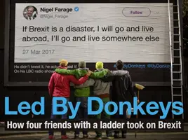 Conduși de măgari: How Four Friends with a Ladder Took on Brexit (Cum au înfruntat Brexit-ul patru prieteni cu o scară) - Led by Donkeys: How Four Friends with a Ladder Took on Brexit