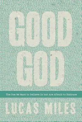 Bunul Dumnezeu: Cel în care vrem să credem, dar ne este frică să-l îmbrățișăm: The One We Want to Believe In but Are Afraid to Embrace - Good God: The One We Want to Believe In but Are Afraid to Embrace