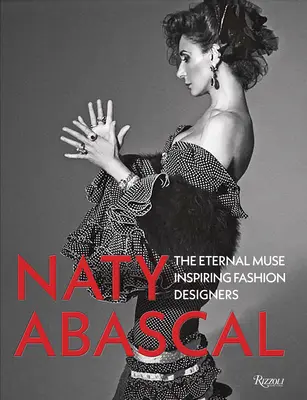 Naty Abascal: Eterna muză care inspiră creatorii de modă - Naty Abascal: The Eternal Muse Inspiring Fashion Designers