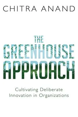 Abordarea serelor: Cultivarea intraprenoriatului în companii și organizații - The Greenhouse Approach: Cultivating Intrapreneurship in Companies and Organizations