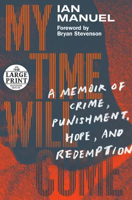 My Time Will Come: A Memoir of Crime, Punishment, Hope, and Redemption