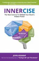 Innercise: Noua știință pentru deblocarea puterii ascunse a creierului tău - Innercise: The New Science to Unlock Your Brain's Hidden Power