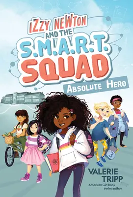 Izzy Newton și echipa S.M.A.R.T.: Eroul absolut (Cartea 1) - Izzy Newton and the S.M.A.R.T. Squad: Absolute Hero (Book 1)