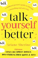 Talk Yourself Better: Ghidul unei persoane confuze pentru terapie, consiliere și autoajutorare (A Confused Person's Guide to Therapy, Counselling and Self-Help) - Talk Yourself Better: A Confused Person's Guide to Therapy, Counselling and Self-Help