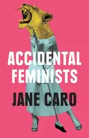 Feministe accidentale - Accidental Feminists