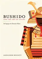 Bushido și arta de a trăi - o investigație asupra valorilor samurailor - Bushido and the Art of Living - An Inquiry into Samurai Values