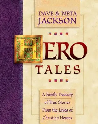 Povești cu eroi: O comoară de familie cu povești adevărate din viețile eroilor creștini - Hero Tales: A Family Treasury of True Stories from the Lives of Christian Heroes