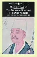 Drumul îngust spre nordul adânc și alte schițe de călătorie - The Narrow Road to the Deep North and Other Travel Sketches