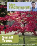 Alan Titchmarsh Cum să grădinărești: Copaci mici - Alan Titchmarsh How to Garden: Small Trees