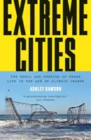 Orașe extreme: Pericolul și promisiunea vieții urbane în era schimbărilor climatice - Extreme Cities: The Peril and Promise of Urban Life in the Age of Climate Change
