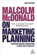 Malcolm McDonald privind planificarea marketingului: Înțelegerea planurilor și strategiei de marketing - Malcolm McDonald on Marketing Planning: Understanding Marketing Plans and Strategy
