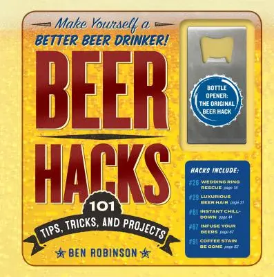 Bere Hacks: 100 de sfaturi, trucuri și proiecte - Beer Hacks: 100 Tips, Tricks, and Projects