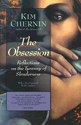 Obsesia: Reflecții asupra tiraniei slăbiciunii (Reflections on the Tyranny of Slenderness) - The Obsession: Reflections on the Tyranny of Slenderness