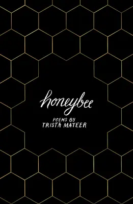 Honeybee: A Story of Letting Go, by Lgbt Poet Trista Mateer