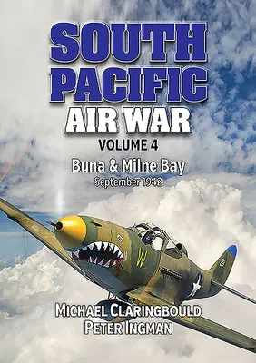 Războiul aerian din Pacificul de Sud, volumul 4: Buna și Milne Bay, septembrie 1942 - South Pacific Air War Volume 4: Buna & Milne Bay, September 1942