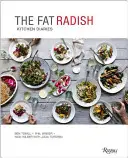 Jurnalele de bucătărie ale ridichilor grase - The Fat Radish Kitchen Diaries