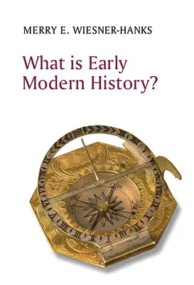Ce este istoria modernă timpurie? - What Is Early Modern History?