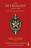 Arhiva Mitrokhin II - KGB-ul în lume - Mitrokhin Archive II - The KGB in the World