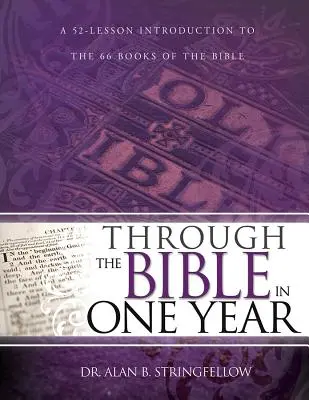 Prin Biblie într-un an: O introducere de 52 de lecții la cele 66 de cărți ale Bibliei - Through the Bible in One Year: A 52 Lesson Introduction to the 66 Books of the Bible