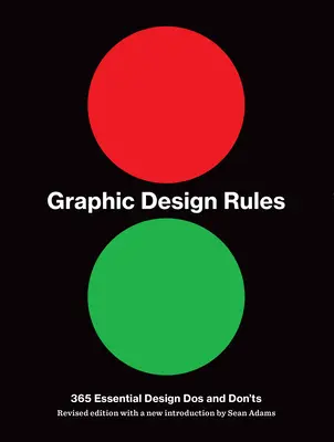 Reguli de design grafic: 365 de lucruri esențiale de făcut și de făcut - Graphic Design Rules: 365 Essential DOS and Don'ts