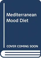 Mediterranean Mood Food - Ce să mănânci pentru a te ajuta să învingi depresia și să trăiești o viață mai lungă și mai sănătoasă - Mediterranean Mood Food - What to eat to help beat depression and live a longer, healthier life