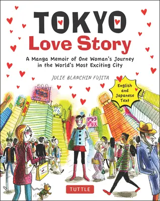 Povestea iubirii din Tokyo: A Manga Memoir of One Woman's Journey in the World's Most Exciting City (Told in English and Japanese Text) - Tokyo Love Story: A Manga Memoir of One Woman's Journey in the World's Most Exciting City (Told in English and Japanese Text)