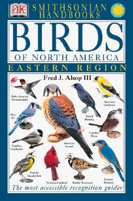 Manuale: Păsări din America de Nord: Est: Cel mai accesibil ghid de recunoaștere - Handbooks: Birds of North America: East: The Most Accessible Recognition Guide