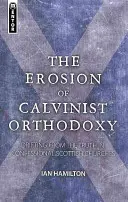 Erodarea Ortodoxiei Calviniste: Abaterea de la adevăr în bisericile scoțiene confesionale - The Erosion of Calvinist Orthodoxy: Drifting from the Truth in Confessional Scottish Churches