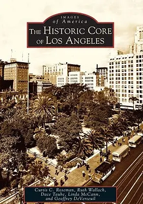 Centrul istoric al orașului Los Angeles - The Historic Core of Los Angeles