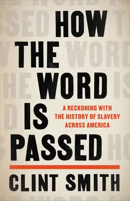 Cum este transmis cuvântul: O reconciliere cu istoria sclaviei în America - How the Word Is Passed: A Reckoning with the History of Slavery Across America