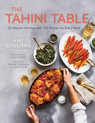 Masa Tahini: Du-te dincolo de Hummus cu 100 de rețete pentru fiecare masă - The Tahini Table: Go Beyond Hummus with 100 Recipes for Every Meal